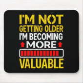 Funny Aging Dad Quote I'm Not Getting Older For Me Muismat (Voorkant)