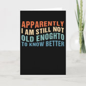 Funny Aging Quote Apparently Still Not Old Enough Kaart (Voorkant)