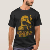 Funny Ai Can Not Replace Me I'm Already Useless To T-shirt (Voorkant)