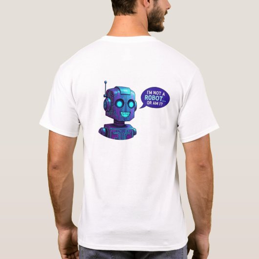 Funny AI Robot I'm Not A Robot Tech Humor T-Shirt (Achterkant)
