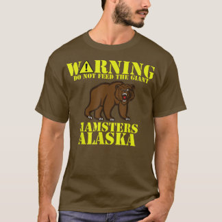 Funny Alaska Grizzly voedt de reuzenhamster niet T-shirt