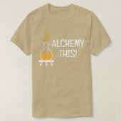 Funny Alchemy Deze Humor geeft alchemisten cadeau T-shirt (Design voorkant)
