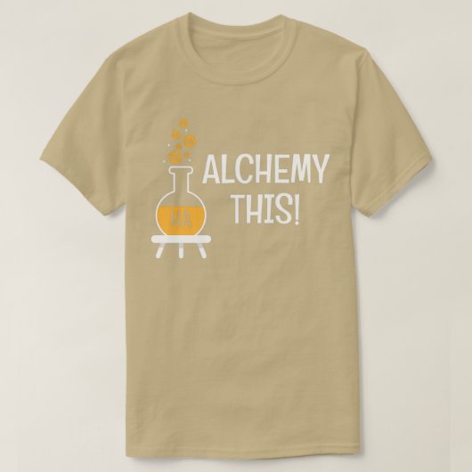 Funny Alchemy Deze Humor geeft alchemisten cadeau T-shirt (Design voorkant)