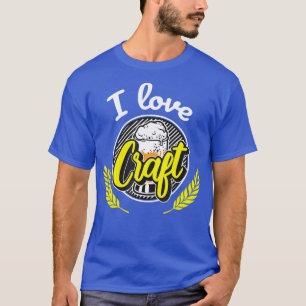 Funny Alcohol Quote I Love Craft Beer T-shirt