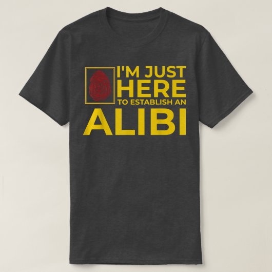 Funny Alibi Party Night Joke Quotes Sarcastic T-shirt (Design voorkant)