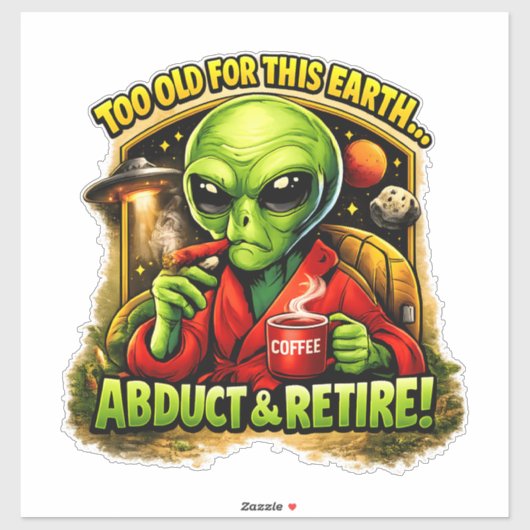 Funny Alien Coffee Design, Too Old For This Sticker (Vel)