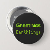 Funny Alien Greetings Earthlings Button Gift (Voorkant /achterkant)