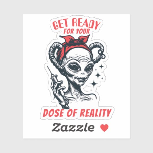 Funny alien hypodermic needle dose of reality sticker (Vel)
