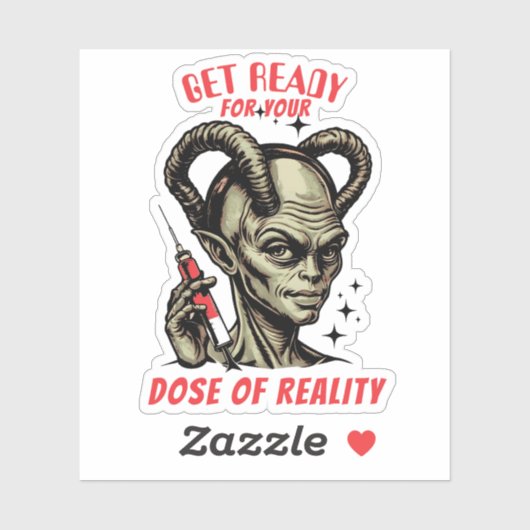 Funny alien hypodermic needle dose of reality sticker (Vel)