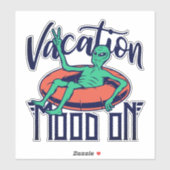 Funny Alien Vacation Mood On Sticker (Vel)
