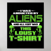 Funny Aliens Abducted But All I Got Was This Shirt Poster (Voorkant)