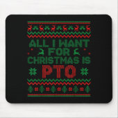Funny All I Want For Christmas Is Pto Matching Ugl Muismat (Voorkant)