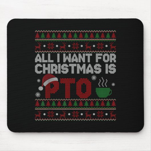 Funny All I Want For Christmas Is Pto Matching Ugl Muismat (Voorkant)