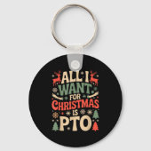 Funny All I Want For Christmas Is Pto Matching Ugl Sleutelhanger (Voorkant)