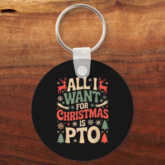 Funny All I Want For Christmas Is Pto Matching Ugl Sleutelhanger (Voorkant)