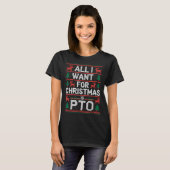 Funny All I Want For Christmas Is Pto Matching Ugl T-shirt (Voorkant volledig)