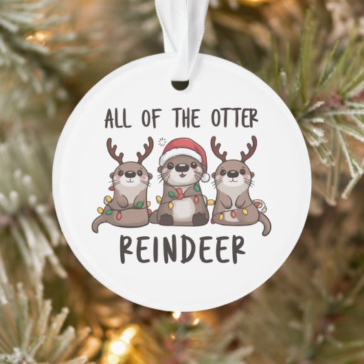Funny All Of The Otter Reindeer Christmas Animal Ornament (Boom)