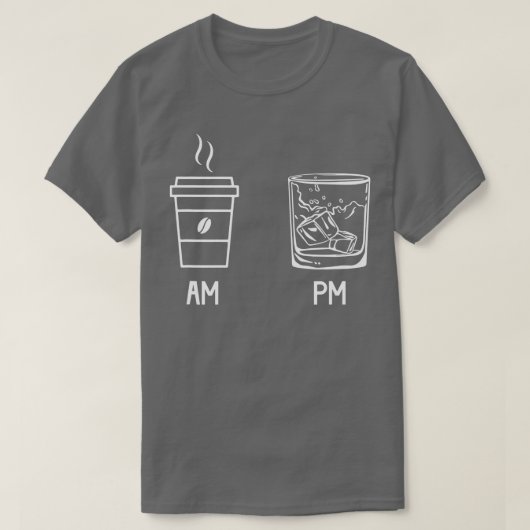 Funny AM Coffee PM Win Mannen Women T-shirt (Design voorkant)