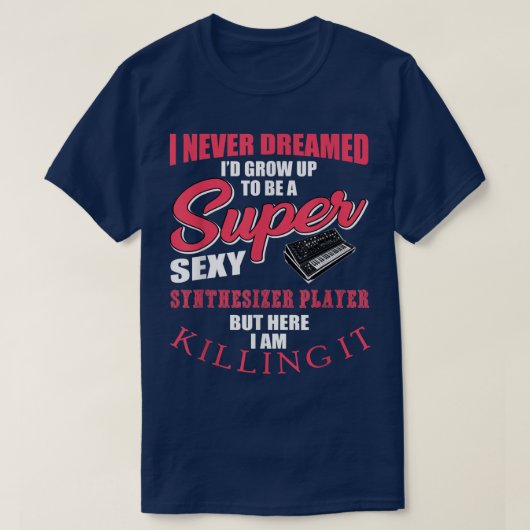 Funny Analog Synthesizer Player Quote Studio Music T-shirt (Design voorkant)