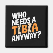 Funny Anatomy Going Tibia Okay Broken Leg Gift For Magneet (Voorkant)