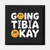 Funny Anatomy Going Tibia Okay Broken Leg Gift For Magneet (Voorkant)