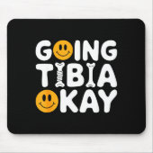 Funny Anatomy Going Tibia Okay Broken Leg Gift For Muismat (Voorkant)