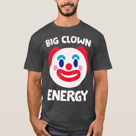 Funny and  Big Clown Energy rechercheur T-shirt (Voorkant)
