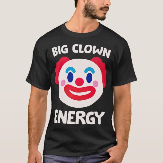 Funny and  Big Clown Energy rechercheur T-shirt (Voorkant)