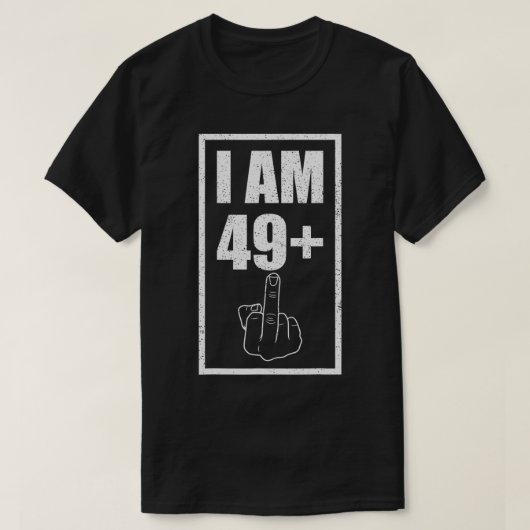 Funny and Cool 50th Birthday shirt I Am 49 Plus Y (Design voorkant)