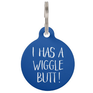 Funny and Cute "I has a Wiggle Butt" Blauw Huisdierpenning