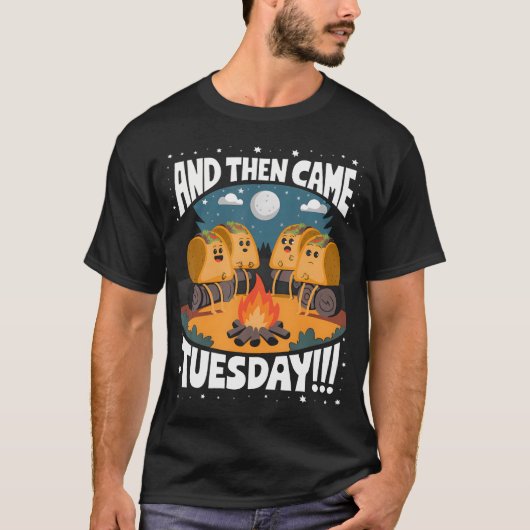 Funny And Then Came Tuesday Camping Mexican Tacos T-shirt (Voorkant)