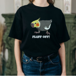 Funny Angry Normal Grey Cockatiel Fluff Off T-shirt