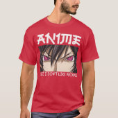 funny anime quote anime cause i dont like people g t-shirt (Voorkant)