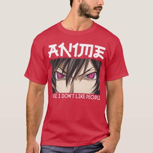 funny anime quote anime cause i dont like people g t-shirt (Voorkant)