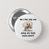 Funny Ant Am I de enige die hier werkt Ronde Button 5,7 Cm (Voorkant /achterkant)
