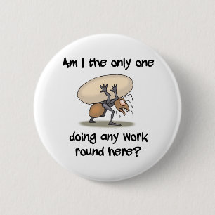 Funny Ant Am I de enige die hier werkt Ronde Button 5,7 Cm