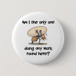 Funny Ant Am I de enige die hier werkt Ronde Button 5,7 Cm