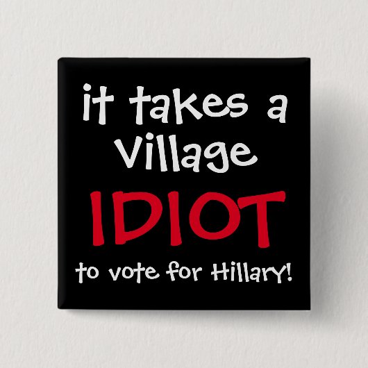 FUNNY ANTI-HILLARY 2016 BUTTON (Voorkant)