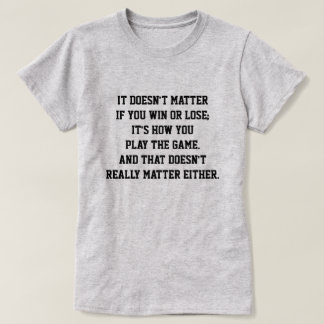 Funny Anti-Sports Inspirerend Quote Win of lose T-shirt