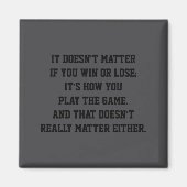 Funny Anti Srts Win Or Lose Insrational Quote  Magneet (Voorkant)