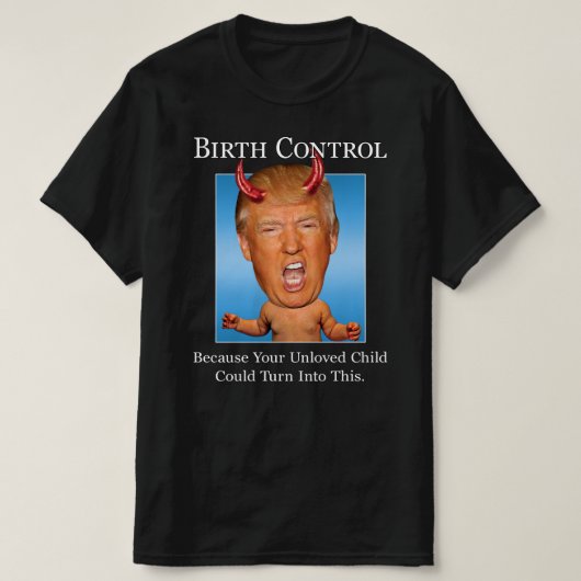 Funny Anti Trump Man Baby Devil Birth Control T-shirt (Design voorkant)