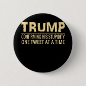Funny Anti Trump TweetBevestigt zijn stomheid Ronde Button 5,7 Cm (Voorkant)