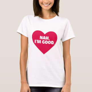 Funny Anti-Valentijnsdag Shirt Nah Ik ben goed