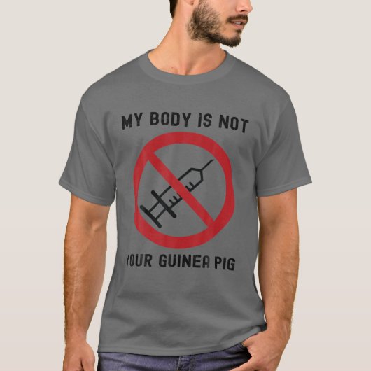 Funny Anti-Vax Mijn lichaam is niet jouw Guinee Pi T-shirt (Voorkant)