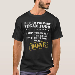 Funny Anti Vegan - Hoe bereid je Vegan-voedsel voo T-shirt