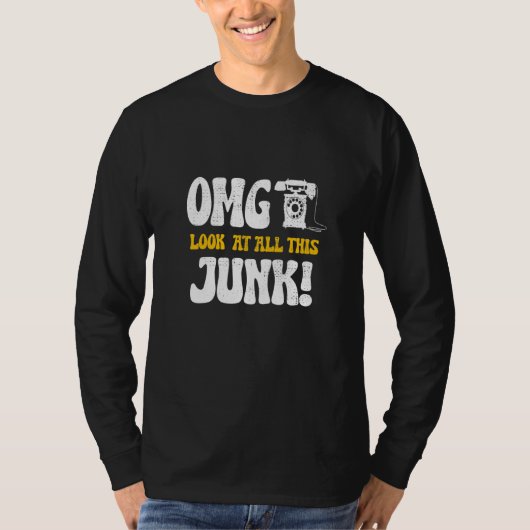 Funny Antiques omg look at all this junk Antiquing T-shirt (Voorkant)