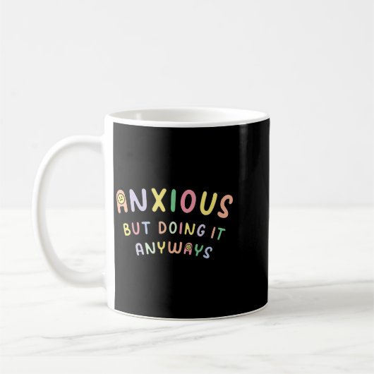 Funny Anxious But Doing It Anyways Koffiemok (Links)