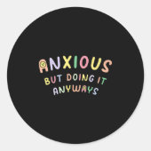 Funny Anxious But Doing It Anyways  Ronde Sticker (Voorkant)