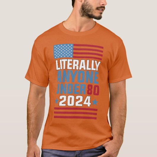 Funny anyone under 80 for 2024 President Election  T-shirt (Voorkant)
