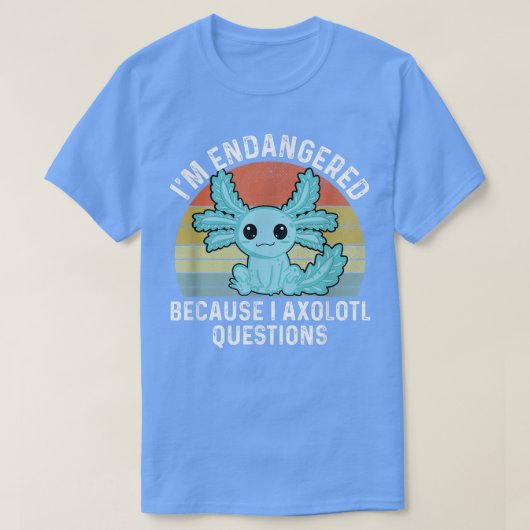 Funny Aolotl bedreigd omdat ik mijn vraag heb gest T-shirt (Design voorkant)